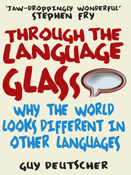 Nimiön Through the Language Glass lisätiedot, tekijä Guy Deutscher - Saatavilla